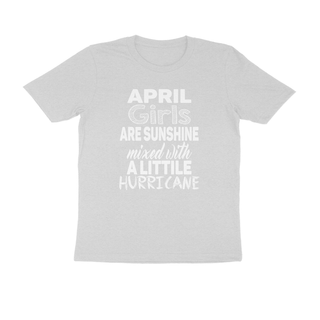 Half Sleeve Round Neck T-Shirt – April girls are sunshine mixed with a little hurricane 2 puraidoprints