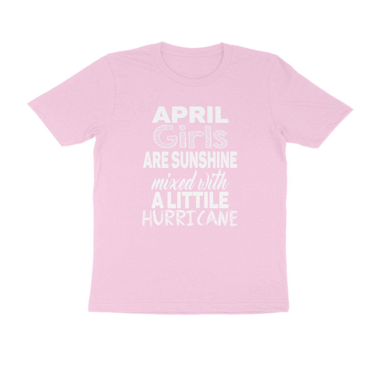 Half Sleeve Round Neck T-Shirt – April girls are sunshine mixed with a little hurricane 2 puraidoprints