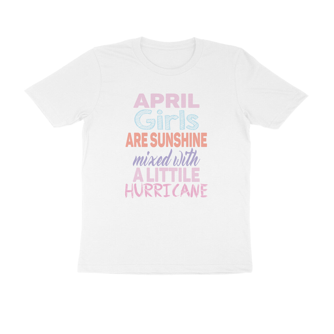 Half Sleeve Round Neck T-Shirt – April girls are sunshine mixed with a little hurricane puraidoprints