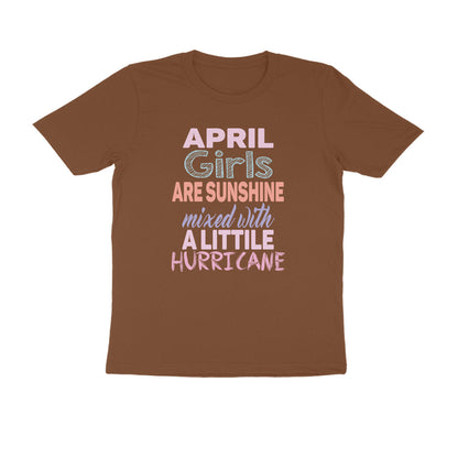 Half Sleeve Round Neck T-Shirt – April girls are sunshine mixed with a little hurricane puraidoprints