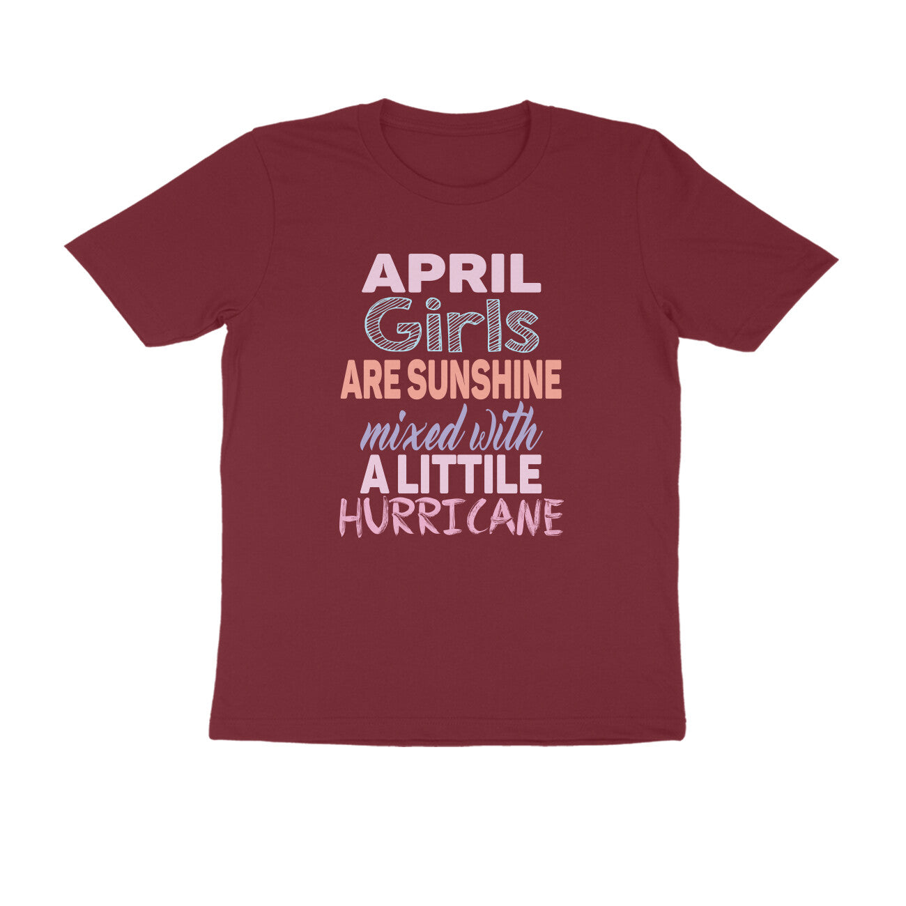 Half Sleeve Round Neck T-Shirt – April girls are sunshine mixed with a little hurricane puraidoprints