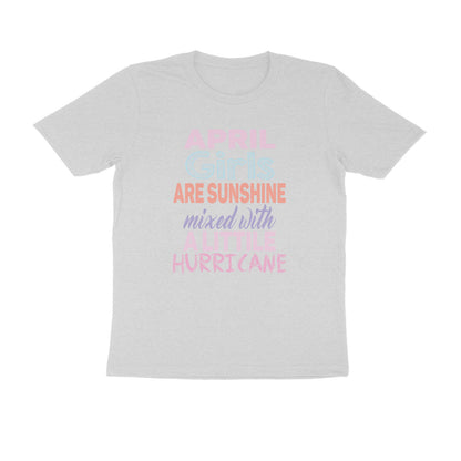 Half Sleeve Round Neck T-Shirt – April girls are sunshine mixed with a little hurricane puraidoprints