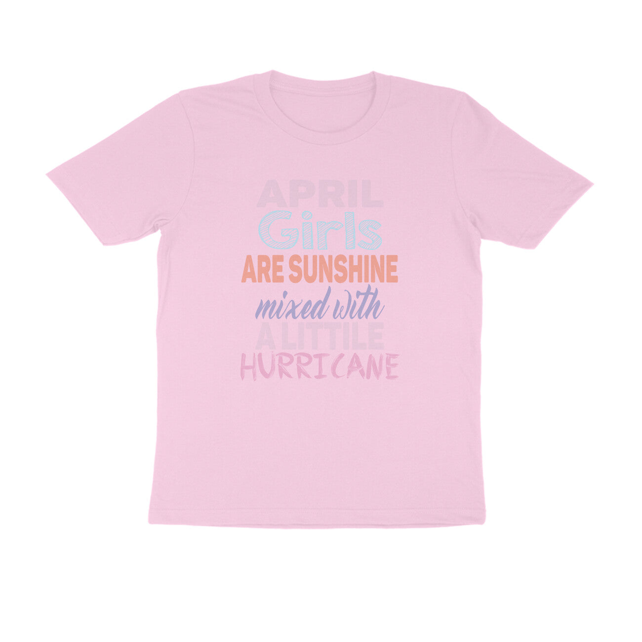 Half Sleeve Round Neck T-Shirt – April girls are sunshine mixed with a little hurricane puraidoprints