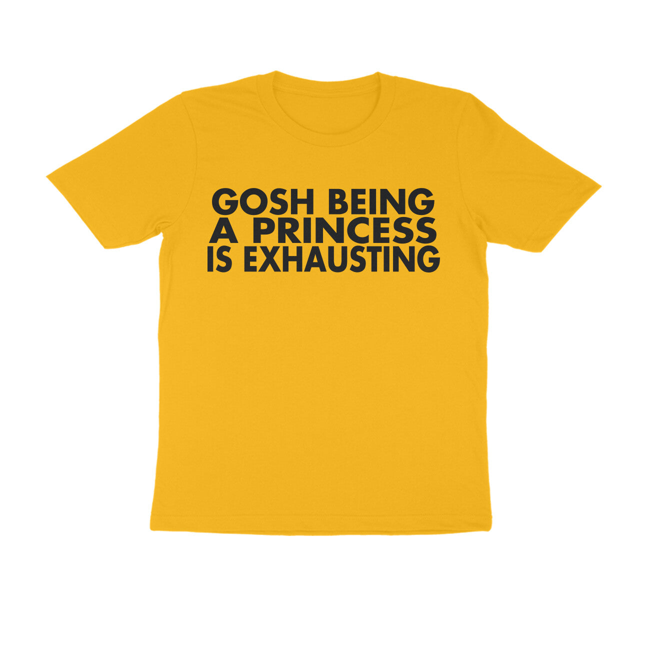 Half Sleeve Round Neck T-Shirt – Being a Princess is exhausting 1 puraidoprints