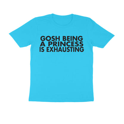 Half Sleeve Round Neck T-Shirt – Being a Princess is exhausting 1 puraidoprints