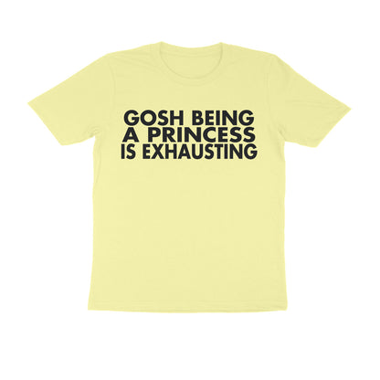 Half Sleeve Round Neck T-Shirt – Being a Princess is exhausting 1 puraidoprints