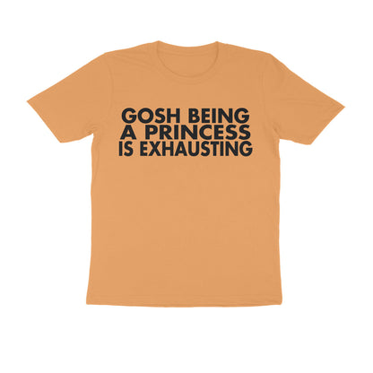 Half Sleeve Round Neck T-Shirt – Being a Princess is exhausting 1 puraidoprints