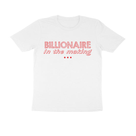 Half Sleeve Round Neck T-Shirt – Billionaire in the making 2 puraidoprints