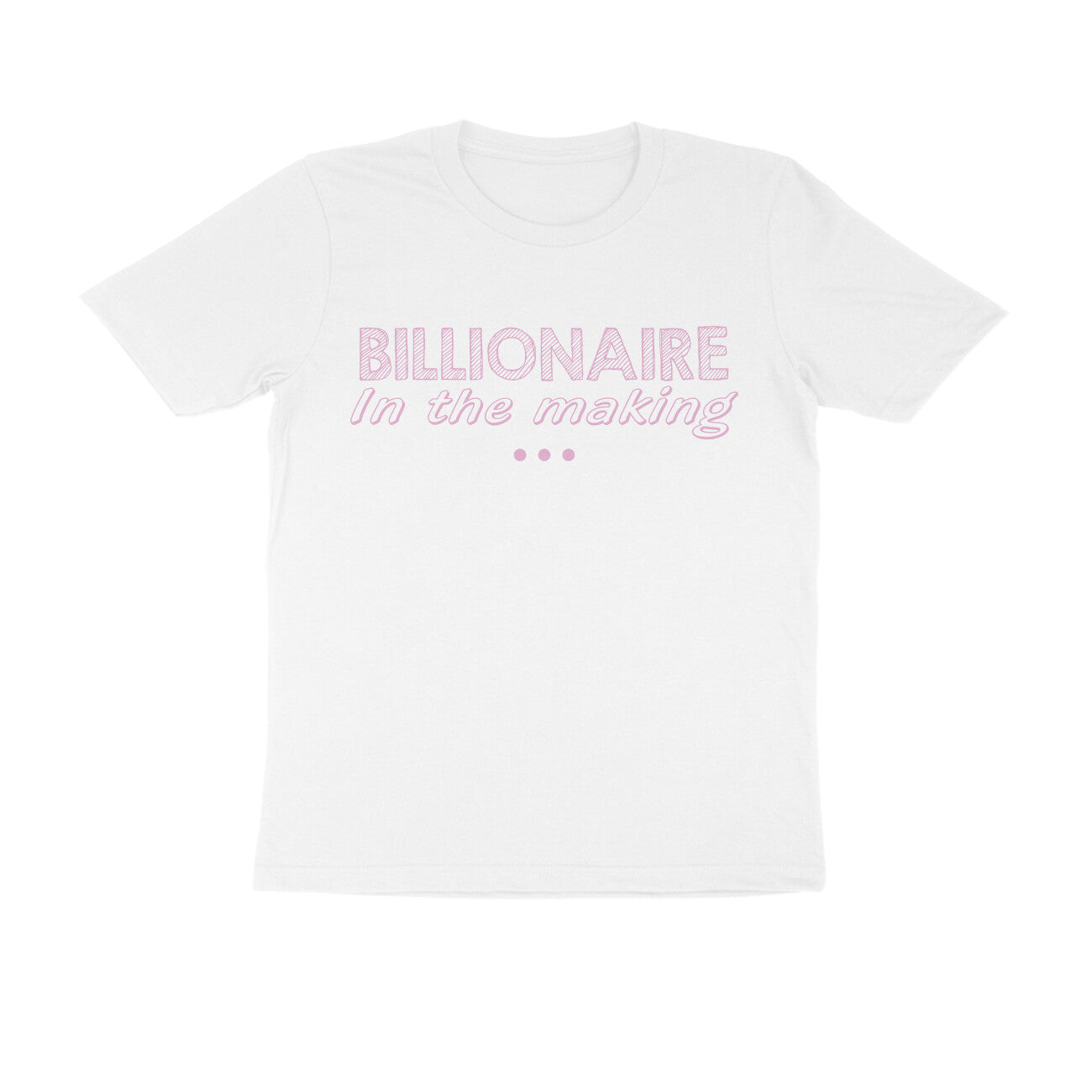 Half Sleeve Round Neck T-Shirt – Billionaire in the making 3  ﻿ puraidoprints