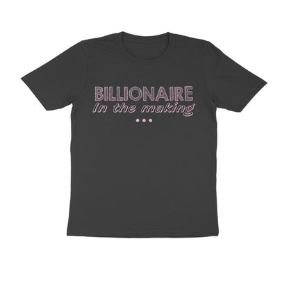 Half Sleeve Round Neck T-Shirt – Billionaire in the making 3  ﻿ puraidoprints