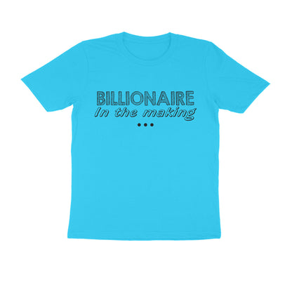 Half Sleeve Round Neck T-Shirt – Billionaire in the making puraidoprints