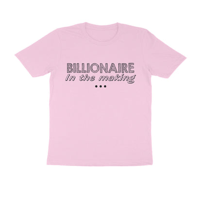 Half Sleeve Round Neck T-Shirt – Billionaire in the making puraidoprints