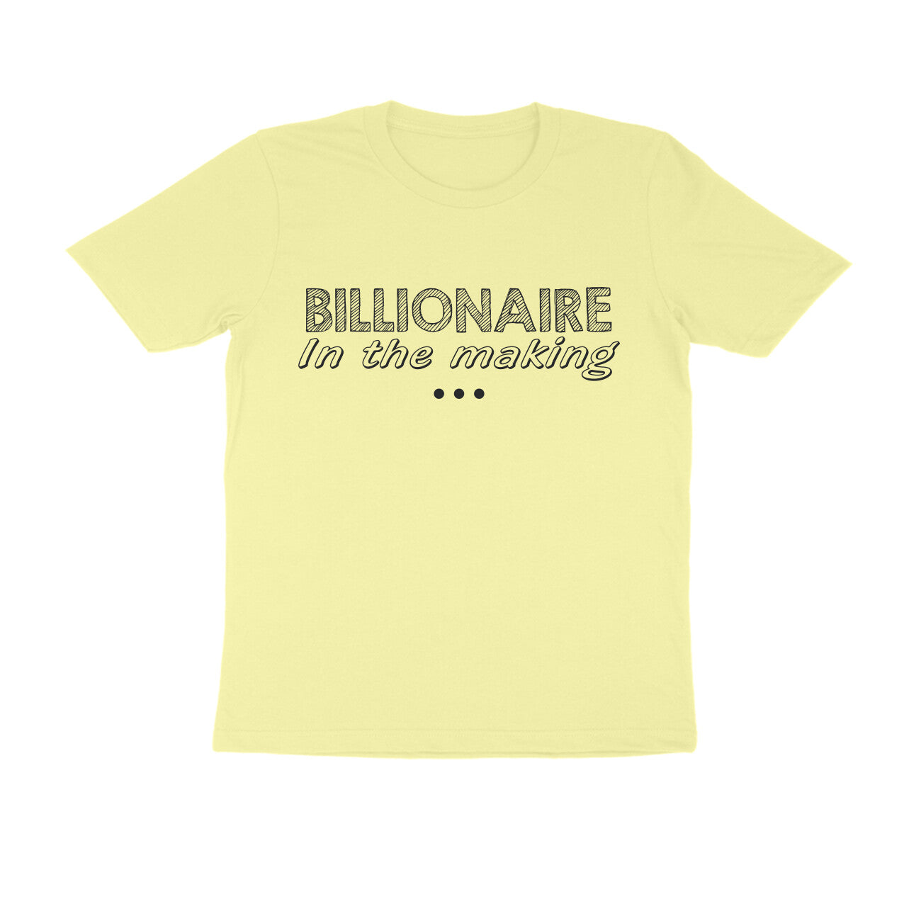 Half Sleeve Round Neck T-Shirt – Billionaire in the making puraidoprints