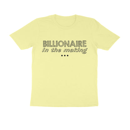 Half Sleeve Round Neck T-Shirt – Billionaire in the making puraidoprints