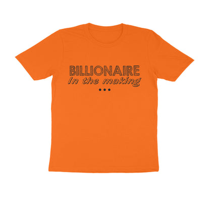 Half Sleeve Round Neck T-Shirt – Billionaire in the making puraidoprints