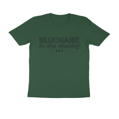 Half Sleeve Round Neck T-Shirt – Billionaire in the making puraidoprints