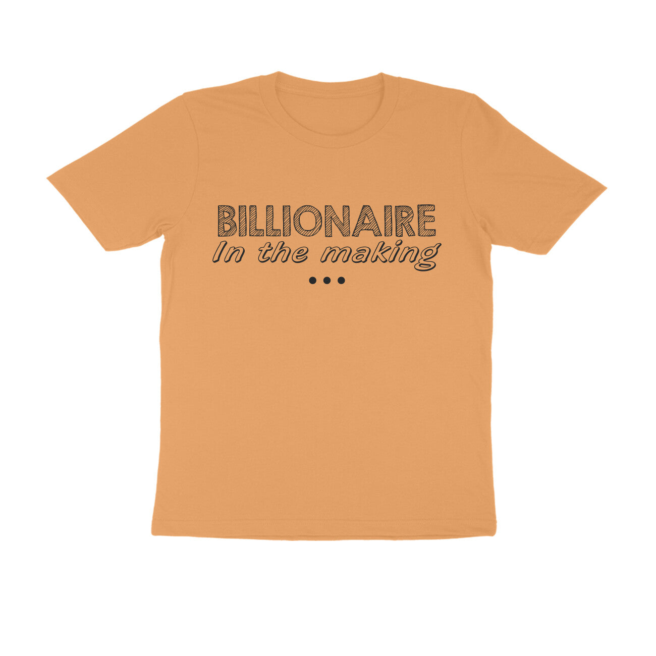 Half Sleeve Round Neck T-Shirt – Billionaire in the making puraidoprints