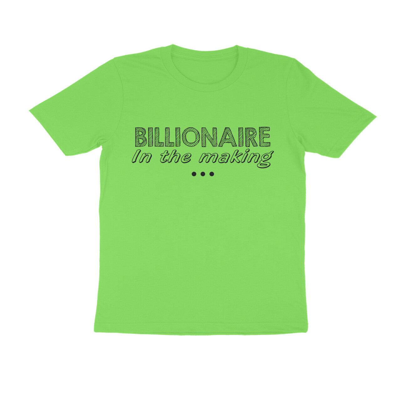 Half Sleeve Round Neck T-Shirt – Billionaire in the making puraidoprints