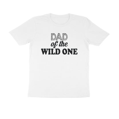 Half Sleeve Round Neck T-Shirt – Dad of the wild one puraidoprints