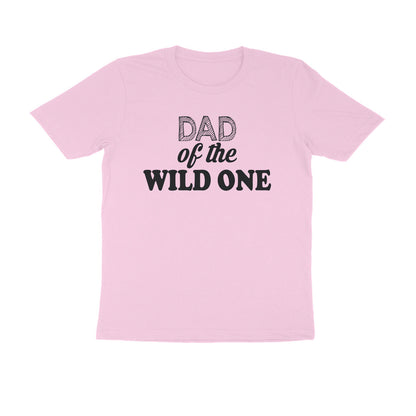 Half Sleeve Round Neck T-Shirt – Dad of the wild one puraidoprints