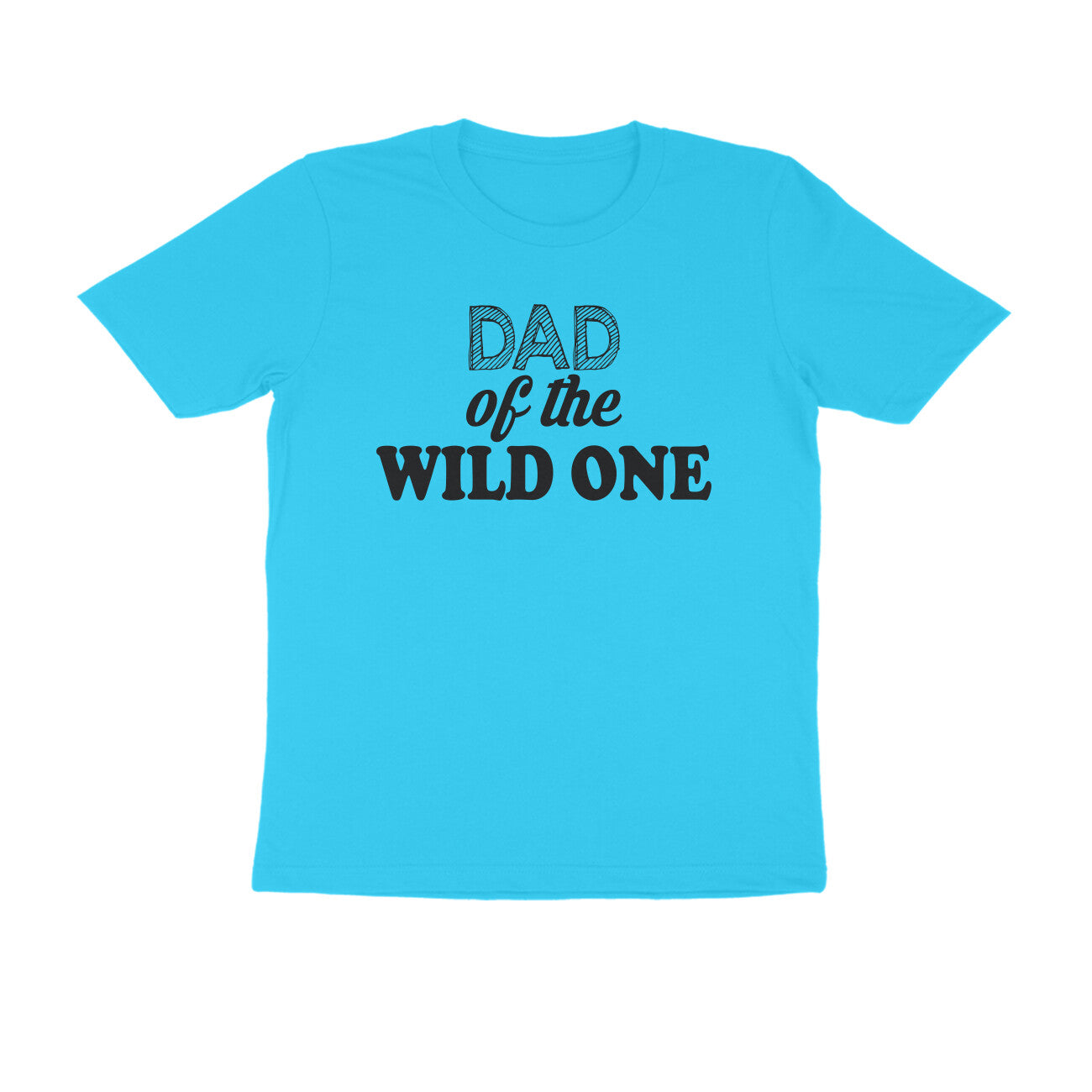 Half Sleeve Round Neck T-Shirt – Dad of the wild one puraidoprints