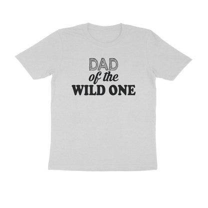 Half Sleeve Round Neck T-Shirt – Dad of the wild one puraidoprints