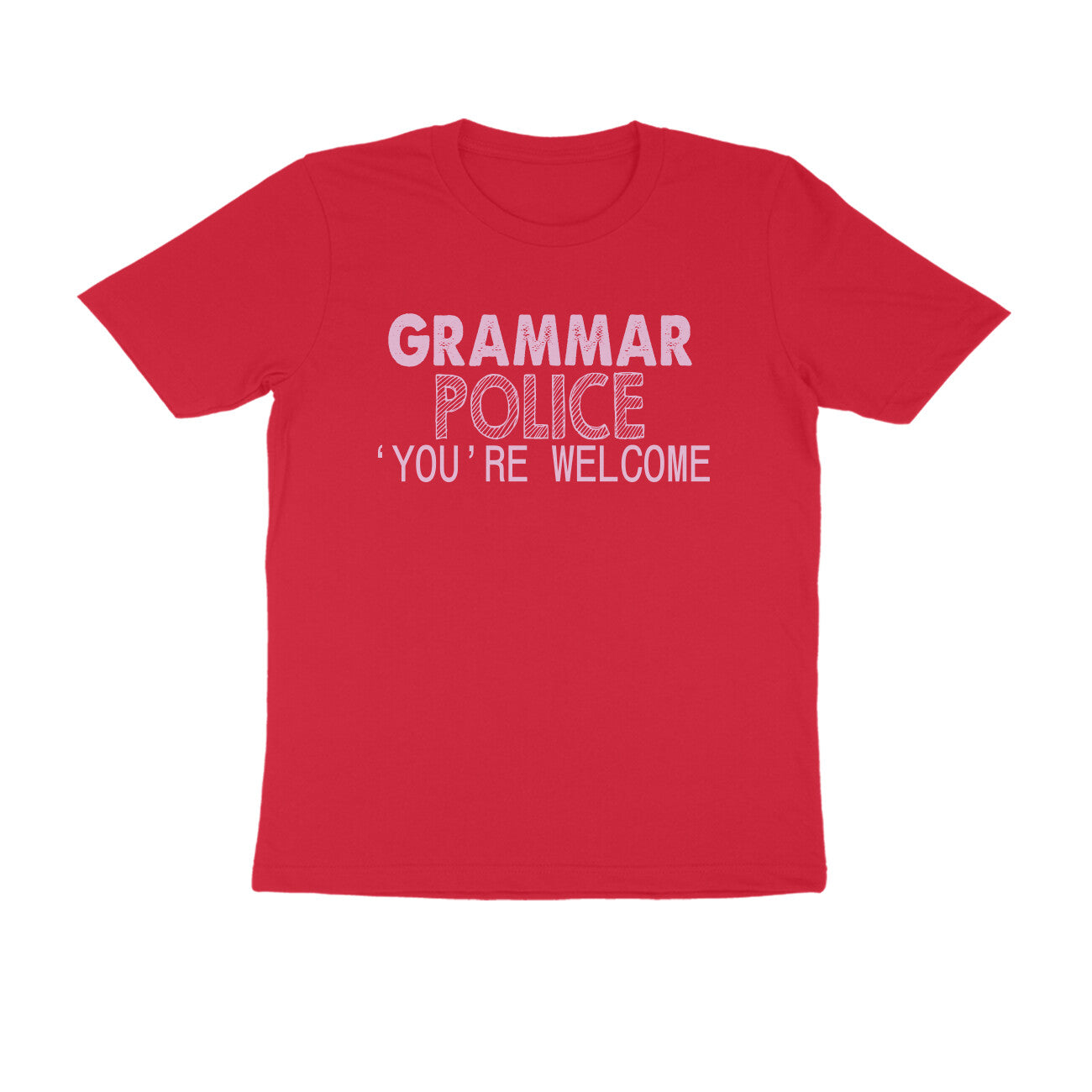 Half Sleeve Round Neck T-Shirt – Grammar Police you’re Welcome 3 puraidoprints