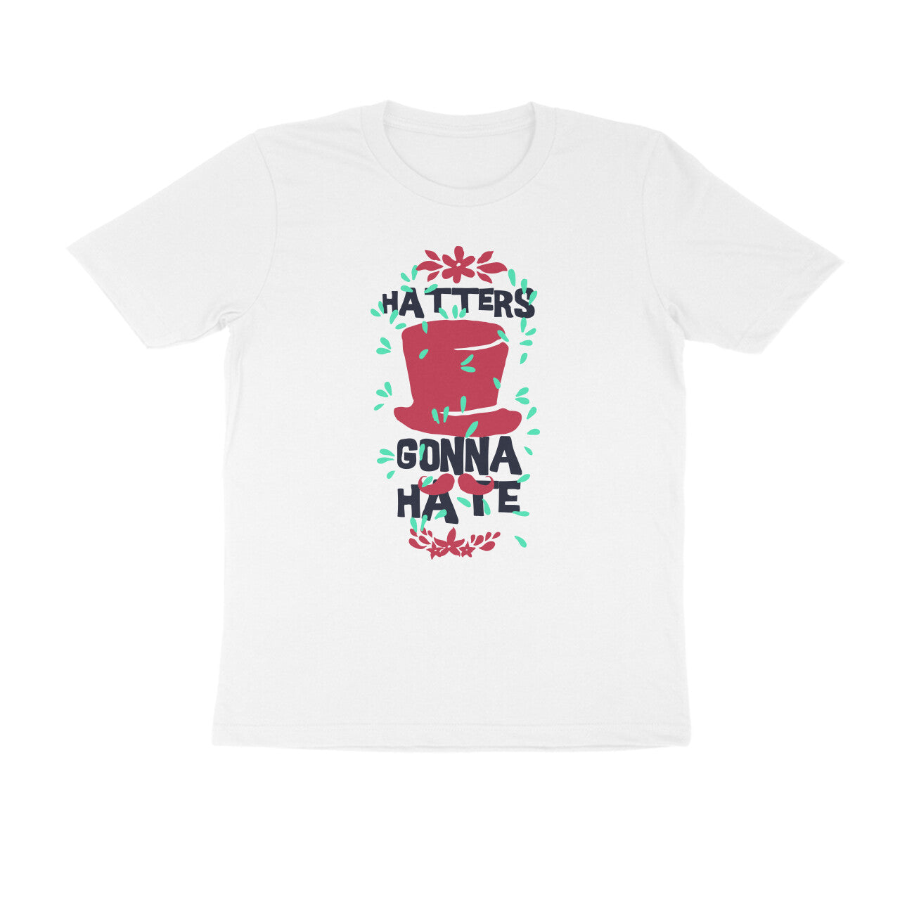 Half Sleeve Round Neck T-Shirt – Hatters gonna Hate 1 puraidoprints