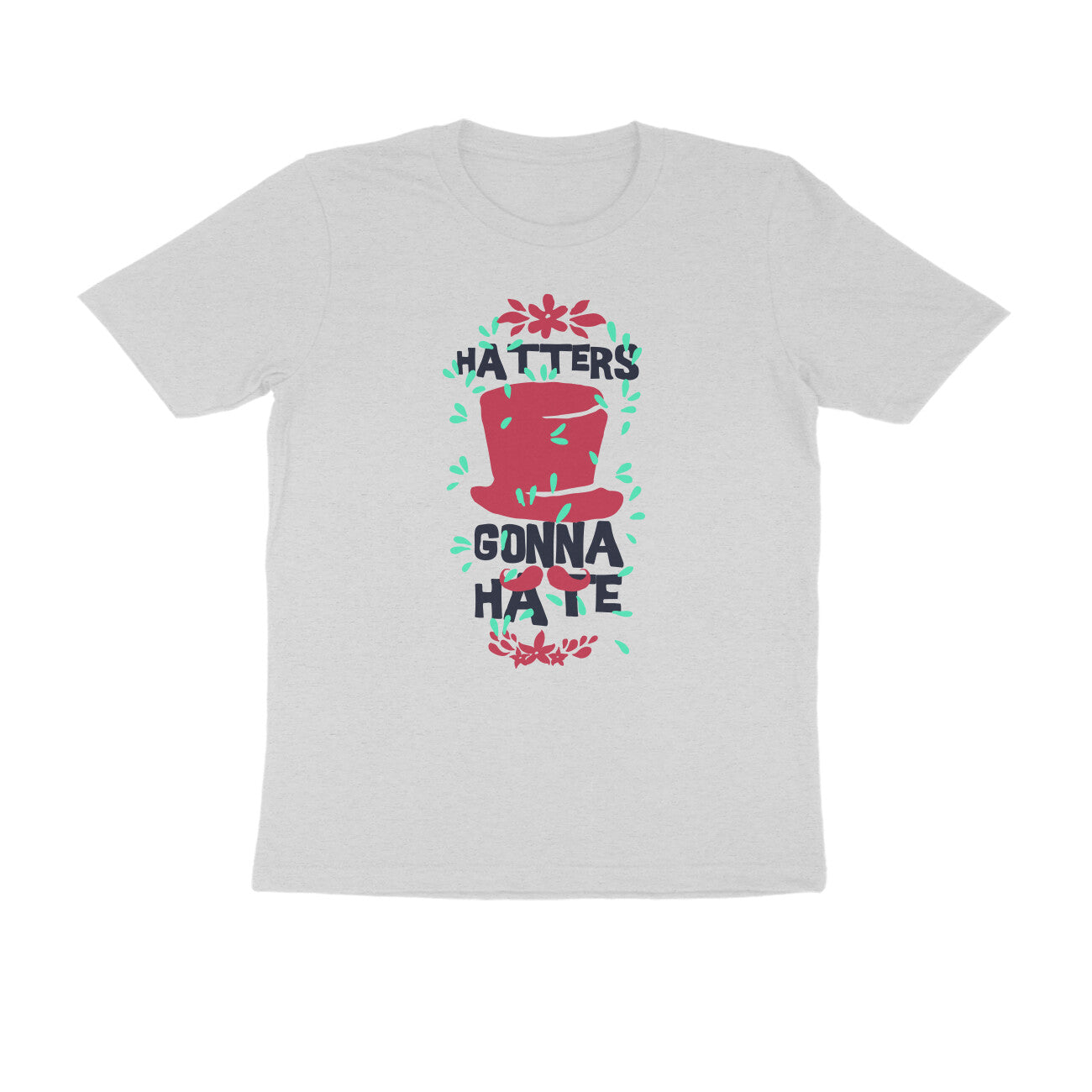 Half Sleeve Round Neck T-Shirt – Hatters gonna Hate 1 puraidoprints