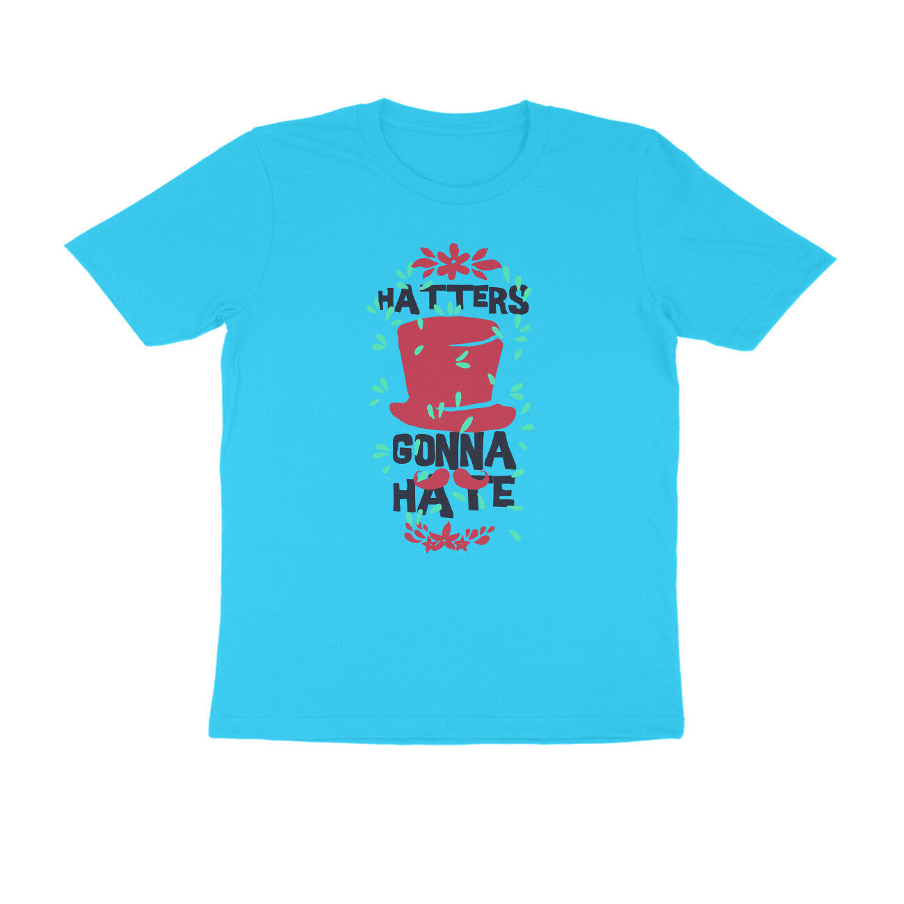 Half Sleeve Round Neck T-Shirt – Hatters gonna Hate 1 puraidoprints