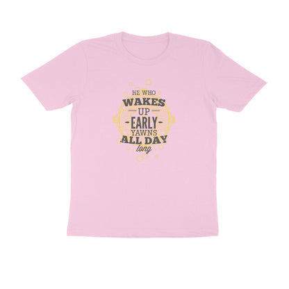 Half Sleeve Round Neck T-Shirt – He who wakes up early yawns all day 1 puraidoprints