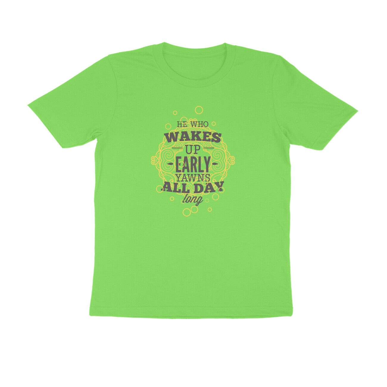 Half Sleeve Round Neck T-Shirt – He who wakes up early yawns all day 1 puraidoprints