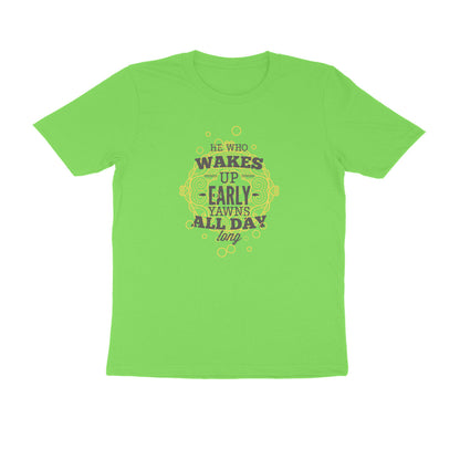 Half Sleeve Round Neck T-Shirt – He who wakes up early yawns all day 1 puraidoprints