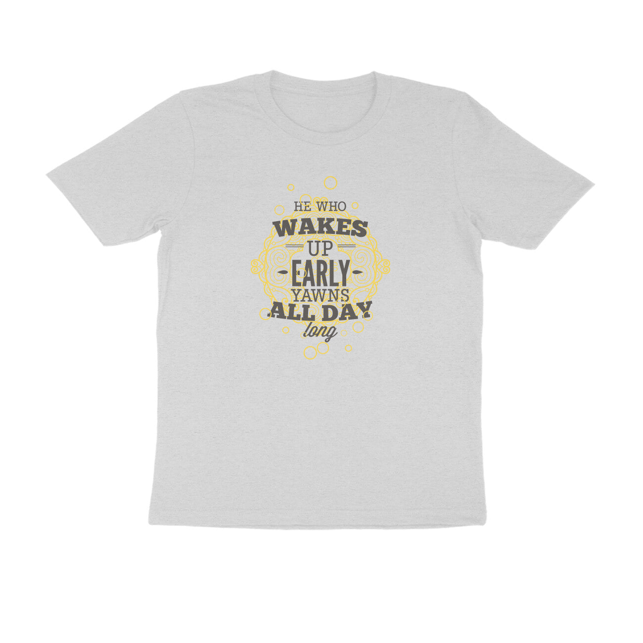 Half Sleeve Round Neck T-Shirt – He who wakes up early yawns all day 1 puraidoprints