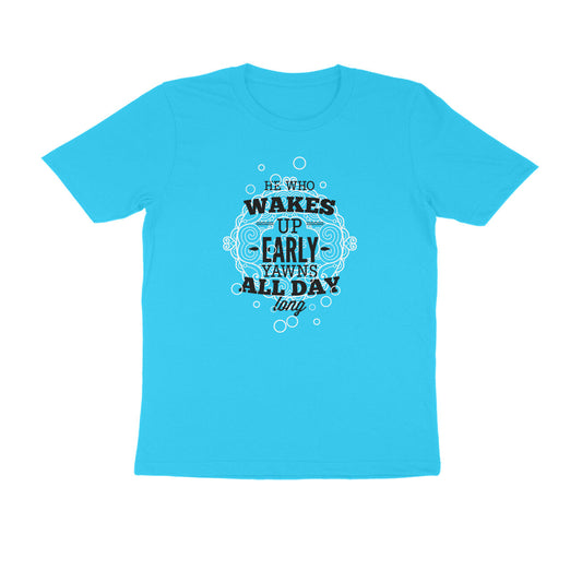 Half Sleeve Round Neck T-Shirt – He who wakes up early yawns all day 2 puraidoprints