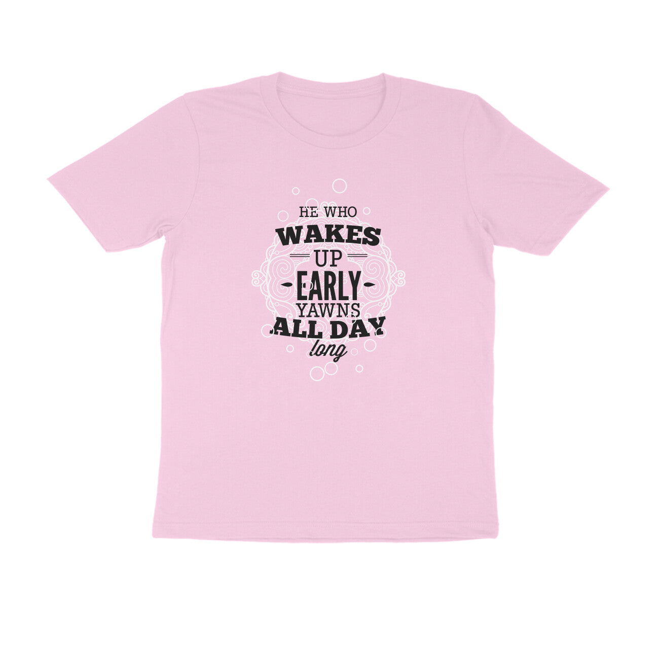 Half Sleeve Round Neck T-Shirt – He who wakes up early yawns all day 3 puraidoprints