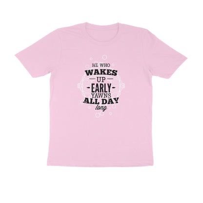 Half Sleeve Round Neck T-Shirt – He who wakes up early yawns all day 3 puraidoprints