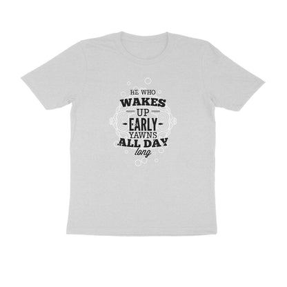 Half Sleeve Round Neck T-Shirt – He who wakes up early yawns all day 3 puraidoprints