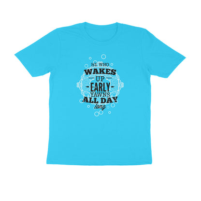 Half Sleeve Round Neck T-Shirt – He who wakes up early yawns all day 3 puraidoprints