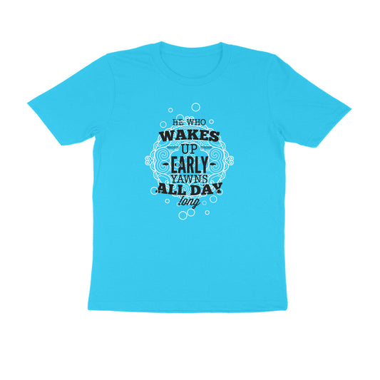 Half Sleeve Round Neck T-Shirt – He who wakes up early yawns all day 3 puraidoprints