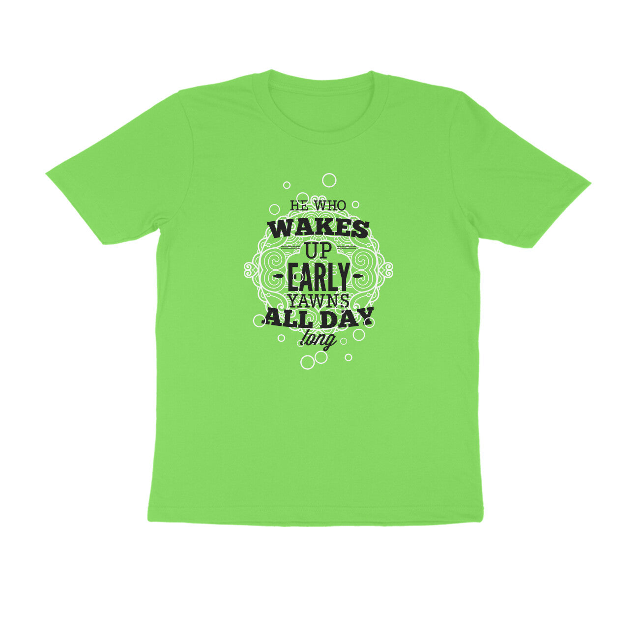 Half Sleeve Round Neck T-Shirt – He who wakes up early yawns all day 3 puraidoprints