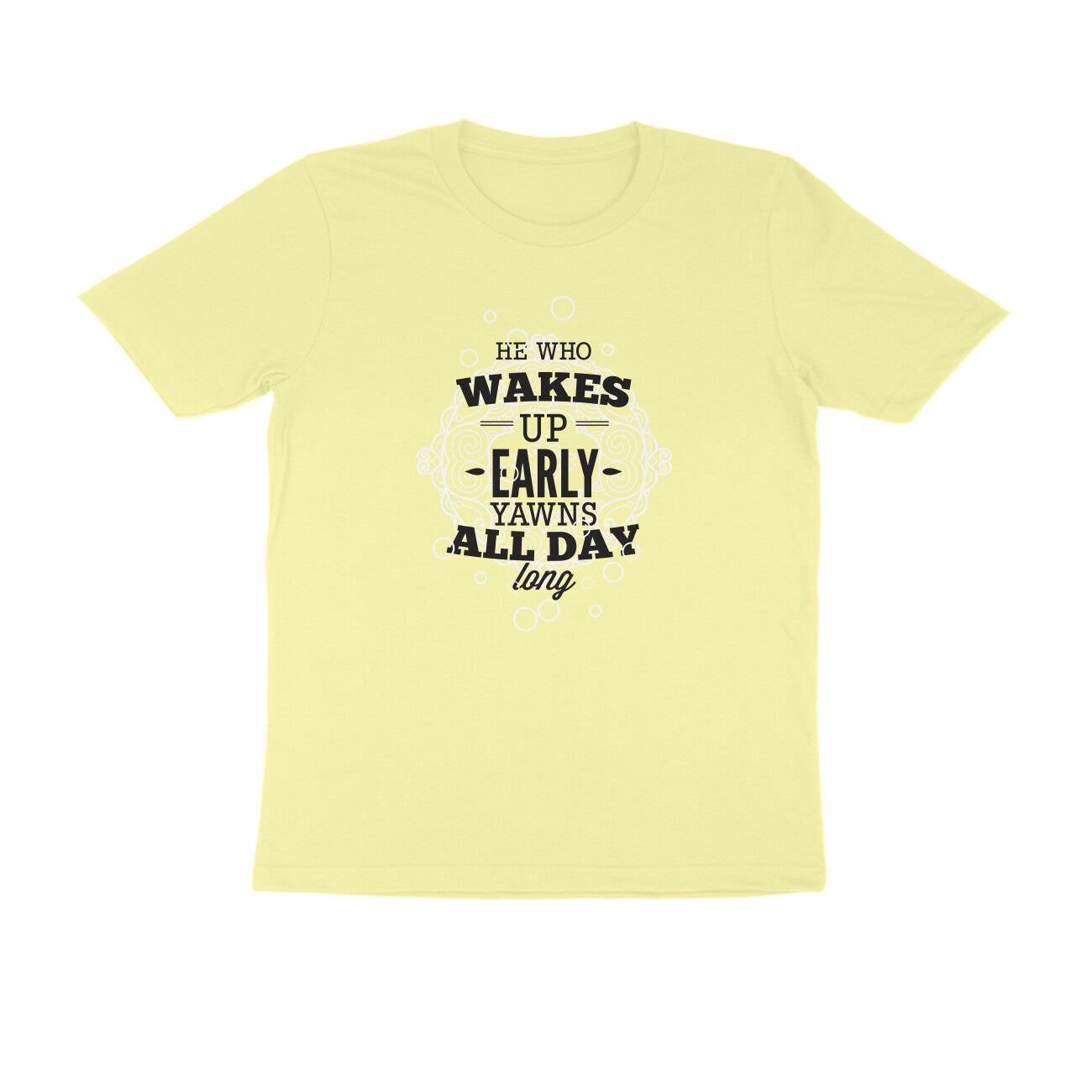 Half Sleeve Round Neck T-Shirt – He who wakes up early yawns all day 3 puraidoprints