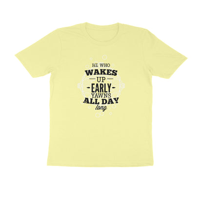 Half Sleeve Round Neck T-Shirt – He who wakes up early yawns all day 3 puraidoprints