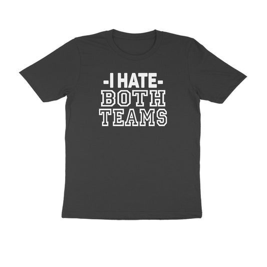 Half Sleeve Round Neck T-Shirt – I hate both teams 2 puraidoprints