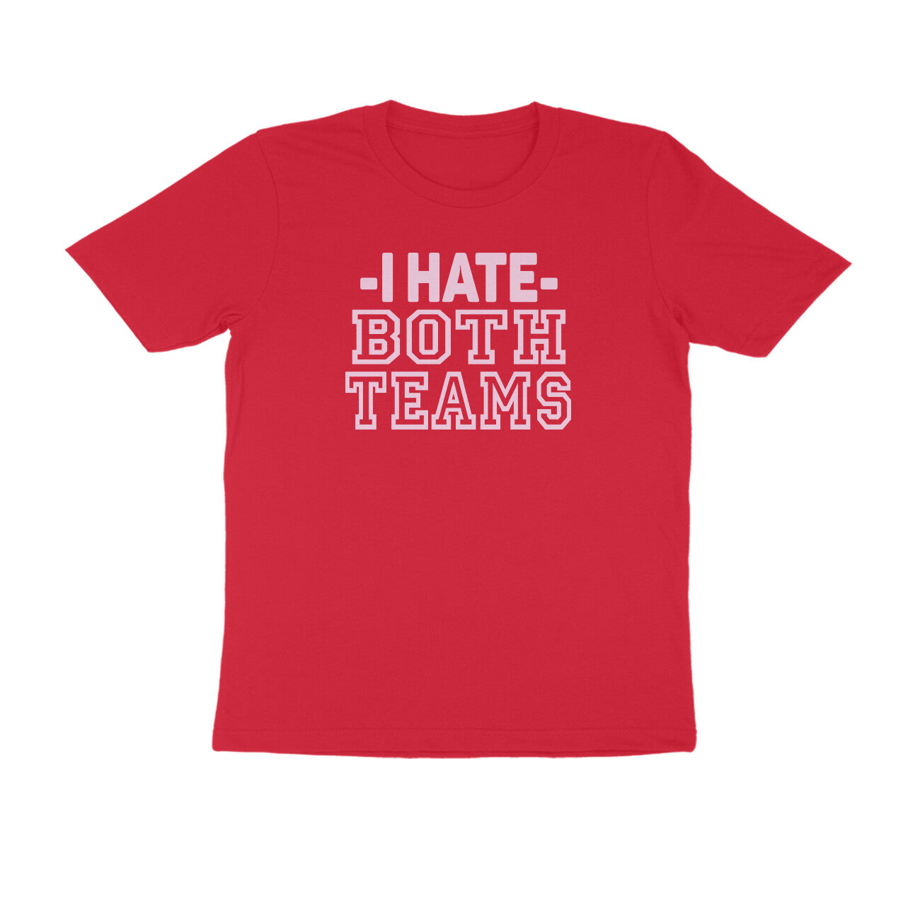 Half Sleeve Round Neck T-Shirt – I hate both teams 3 puraidoprints