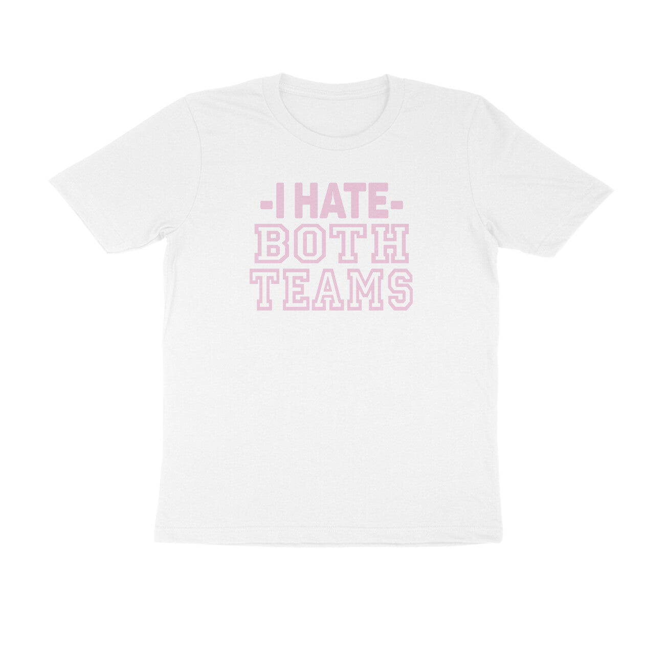 Half Sleeve Round Neck T-Shirt – I hate both teams 3 puraidoprints