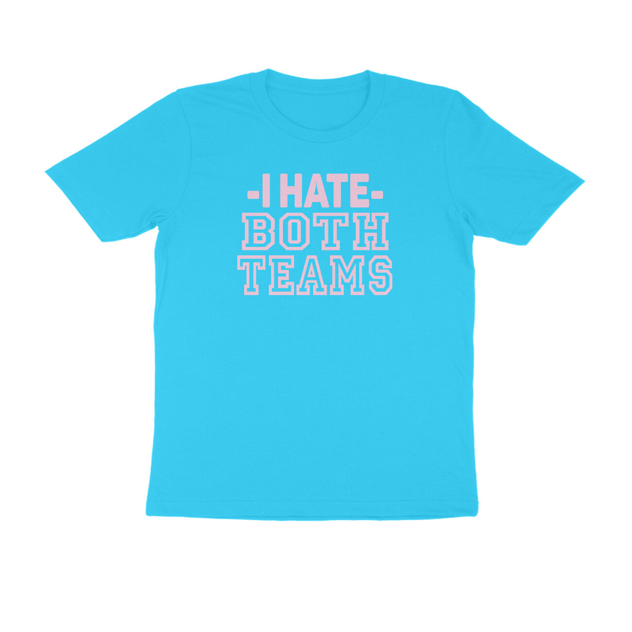 Half Sleeve Round Neck T-Shirt – I hate both teams 3 puraidoprints