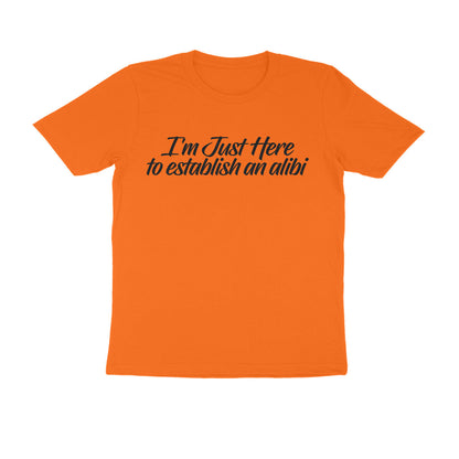 Half Sleeve Round Neck T-Shirt – I’m just here to establish an alibi 1 puraidoprints