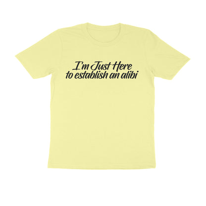 Half Sleeve Round Neck T-Shirt – I’m just here to establish an alibi 1 puraidoprints