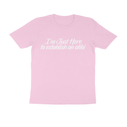 Half Sleeve Round Neck T-Shirt – I’m just here to establish an alibi 2 puraidoprints